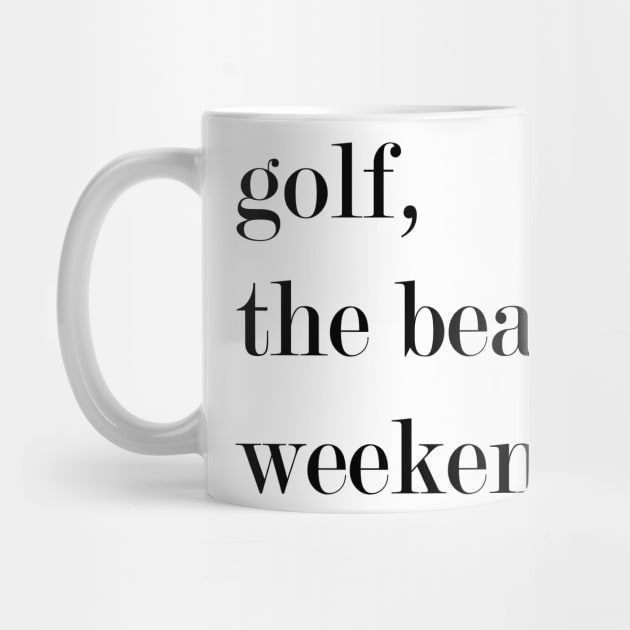 Golf, The Beach, Weekends by Woozy Swag